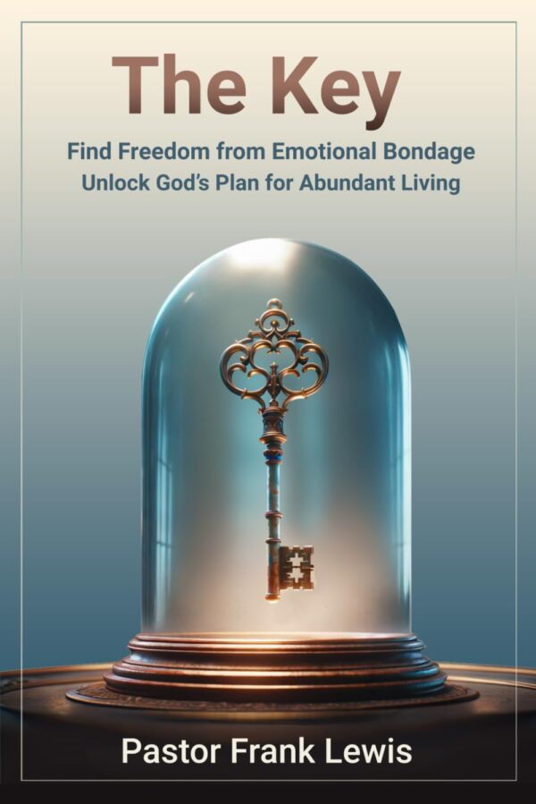 The Key: Find Freedom from Emotional Bondage Unlock God’s Plan for Abundant