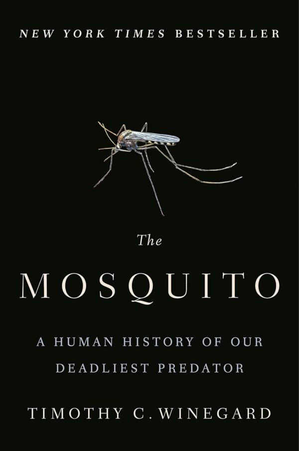 The Mosquito: A Human History of Our Deadliest Predator