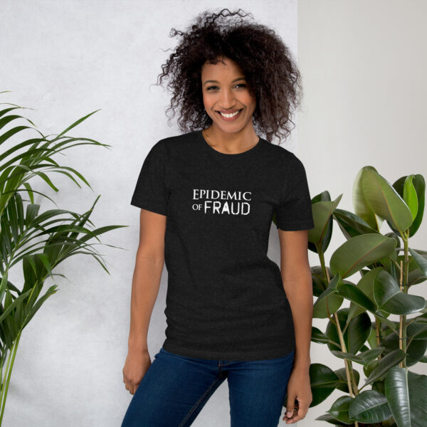 Epidemic of Fraud Unisex t-shirt